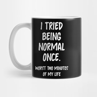 I tried being normal once Mug